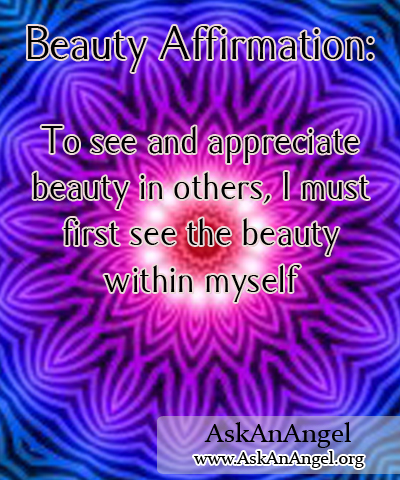 Beauty Affirmation: To see and appreciate beauty in others, I must ...